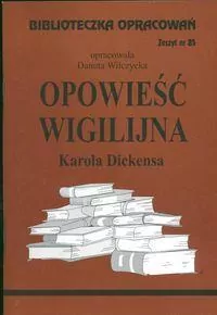 Opowieść Wigilijna Karola Dickensa. Biblioteczka opracowań. Zeszyt nr 85 - tantis.pl