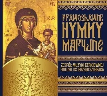 Prawosławne Hymny Maryjne. Zespół Muzyki Cerk. CD - tantis.pl