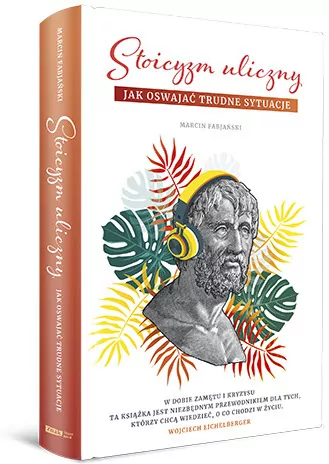 Stoicyzm uliczny. Jak oswajać trudne sytuacje - tantis.pl