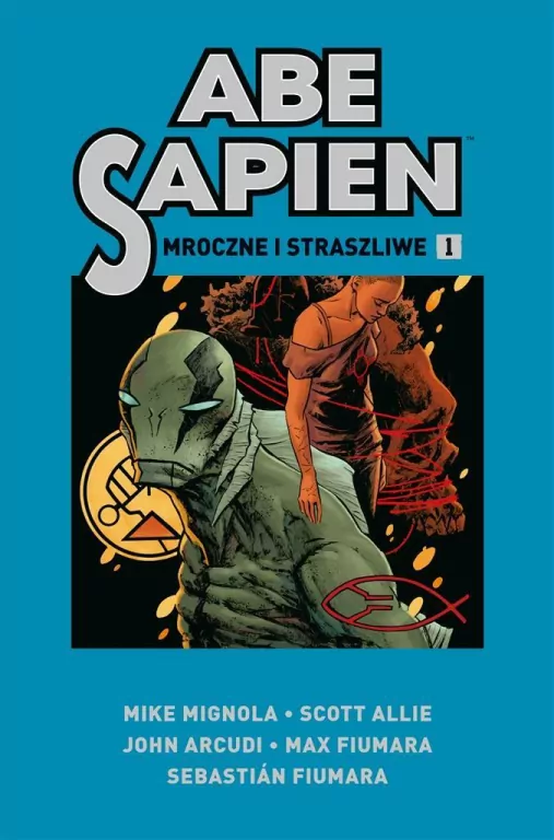 Mroczne i straszliwe. Abe Sapien. Tom 1 - tantis.pl