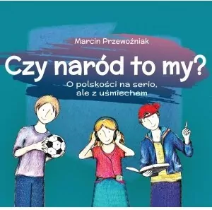 Czy naród to my? O polskości na serio, ale z uśmiechem - tantis.pl
