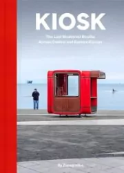 Kiosk. The Last Modernist Booths Across Central and Eastern Europe