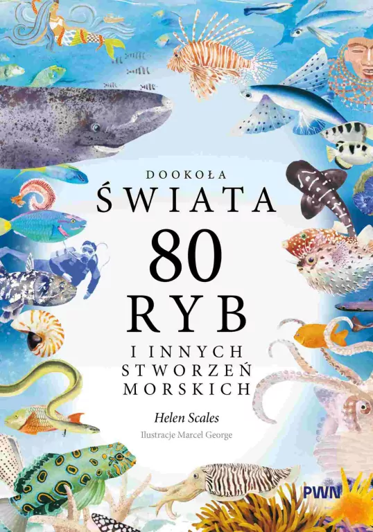 Dookoła świata. 80 ryb i innych stworzeń morskich - tantis.pl