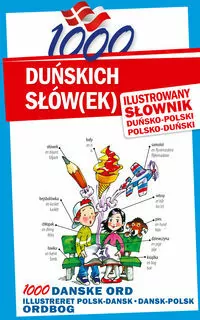 1000 duńskich słów(ek). Ilustrowany słownik duńsko-polski, polsko-duński - tantis.pl