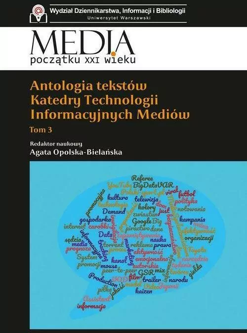 Antologia tekstów Katedry Technologii Informacyjnych Mediów. Tom 3 - tantis.pl