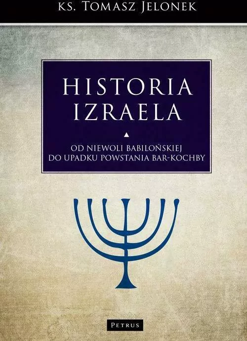 Historia Izraela. Od niewoli babilońskiej do upadku powstania Bar-Kochby - tantis.pl