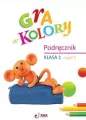 Gra w kolory. Klasa 1. Podręcznik. Część 1 - tantis.pl