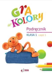 Gra w kolory. Klasa 1. Podręcznik. Część 1