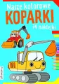 Książka Nasze kolorowe koparki. Books and fun - tantis.pl