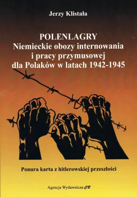 Polenlagry. Niemieckie obozy internowania i pracy