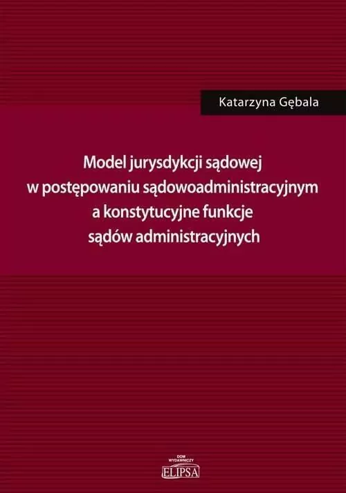 Model jurysdykcji sądowej w postępowaniu sądowoadministracyjnym - tantis.pl