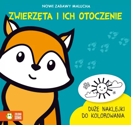 Zwierzęta i ich otoczenie. Nowe zabawy malucha