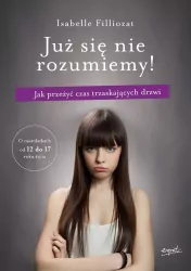 Już się nie rozumiemy! Jak przeżyć czas trzaskających drzwi