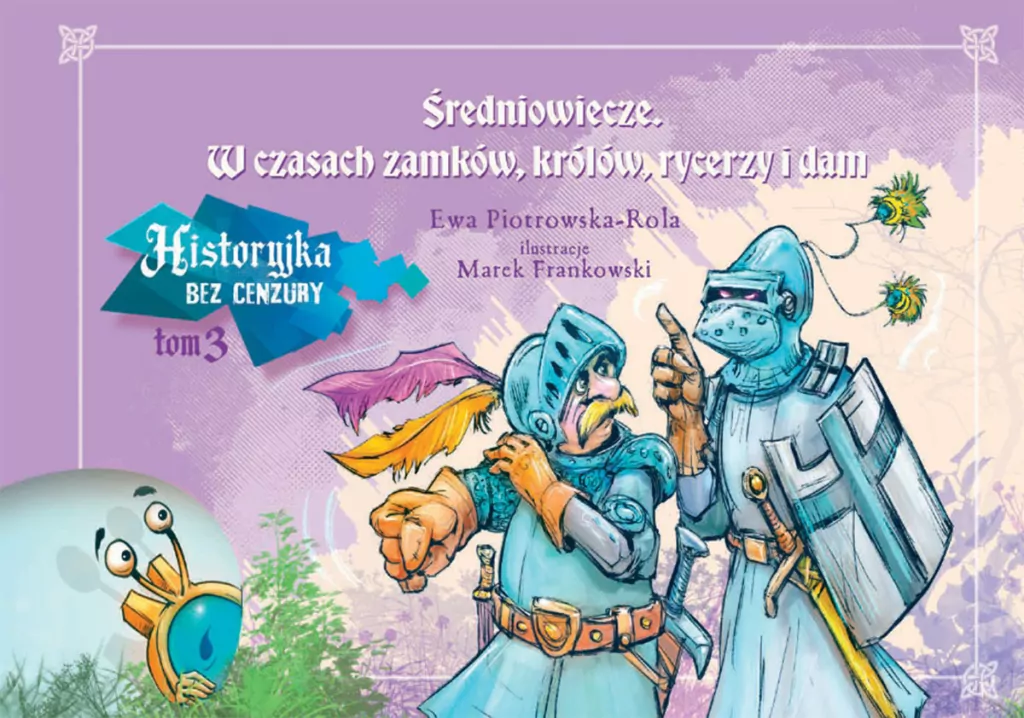 Średniowiecze. W czasach zamków, królów, rycerzy i dam. Historyjka bez cenzury. Tom 3 - tantis.pl