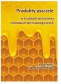 Produkty pszczele w trudnych do leczenia chorobach dermatologicznych - tantis.pl
