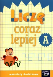 Liczę coraz lepiej. Szkoła na miarę. Zeszyt A