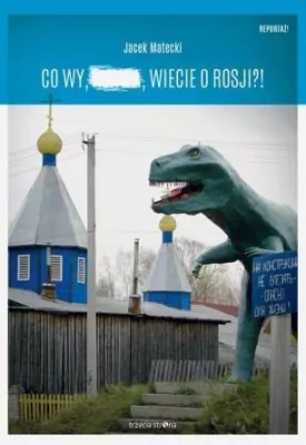 Co wy, ..., wiecie o Rosji?!
