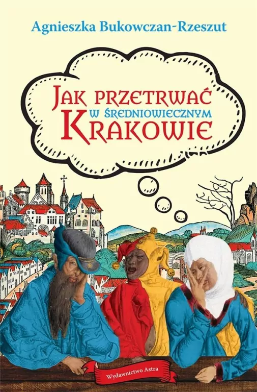 Jak przetrwać w średniowiecznym Krakowie - tantis.pl
