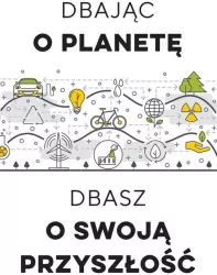 Dbając o planetę, dbasz o swoją przyszłość