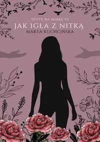 Jak igła z nitką. Szyty na miarę. Tom 2 - tantis.pl