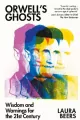 Orwell's Ghosts: Wisdom and Warnings for the 21st Century - tantis.pl