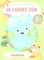 Na ratunek ziemi. Moja wielka księga odpowiedzi - tantis.pl