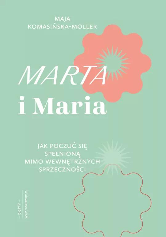 Marta i Maria. Jak poczuć się spełnioną mimo wewnętrznych sprzeczności - tantis.pl
