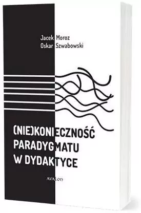 (Nie)konieczność paradygmatu w dydaktyce - tantis.pl