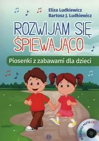 Rozwijam się śpiewająco. Piosenki z zabawami +CD - tantis.pl