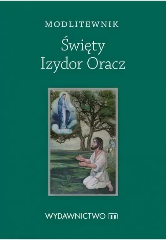 Modlitewnik. Święty Izydor Oracz - tantis.pl