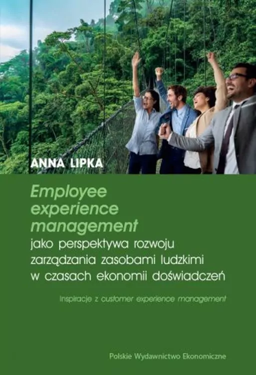 Employee experience management jako perspektywa rozwoju zarządzania zasobami ludzkimi w czasach ekonomii doświadczeń - tantis.pl