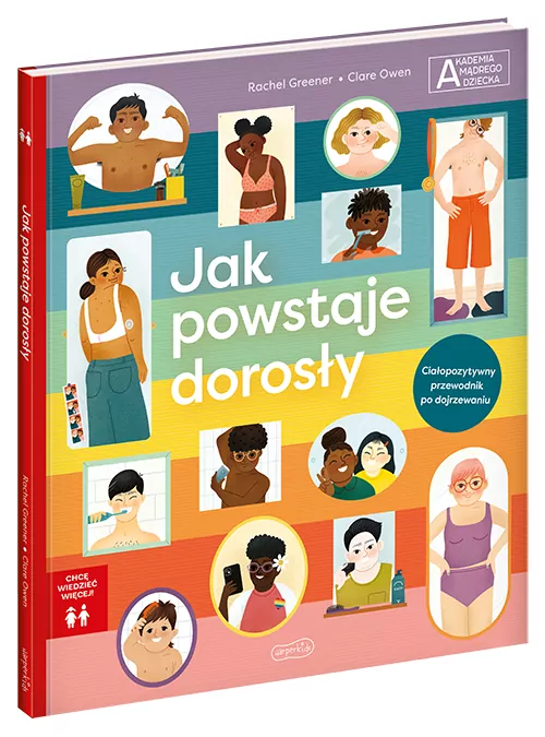 Jak powstaje dorosły. Chcę wiedzieć więcej. Akademia Mądrego Dziecka - tantis.pl