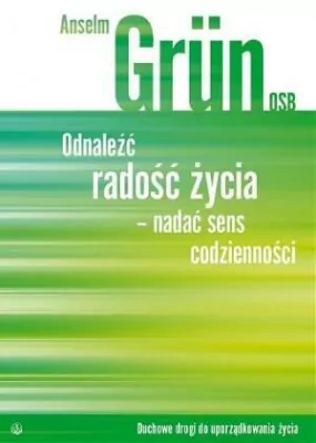 Odnaleźć radość życia - nadać sens codzienności