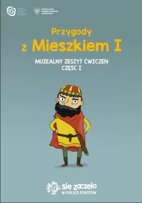 Przygody z Mieszkiem I. Muzealny zeszyt ćwiczeń Cz.1