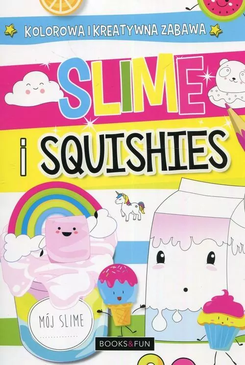 Slime and squishies Kolorowa i kreatywna zabawa - tantis.pl