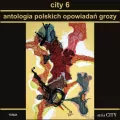 City 6. Antologia polskich opowiadań grozy - tantis.pl
