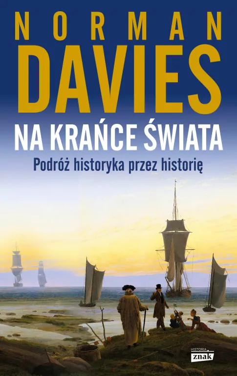 Na krańce świata. Podróż historyka przez historię - tantis.pl