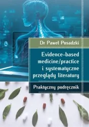Evidence-based medicine/practice i systematyczne przeglądy literatury