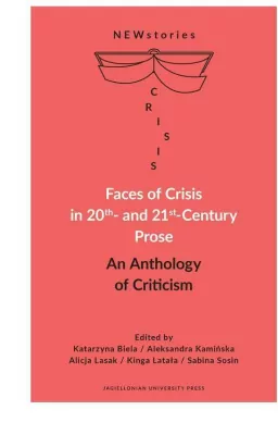 Faces of Crisis in 20th- and 21st- Century Prose. An Anthology of Criticism