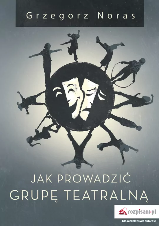 Jak prowadzić grupę teatralną - tantis.pl