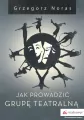 Jak prowadzić grupę teatralną - tantis.pl
