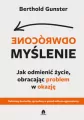 Odwrócone myślenie. Jak odmienić życie, obracając problem w okazję - tantis.pl