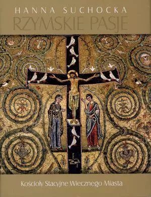 Rzymskie pasje. Kościoły stacyjne wiecznego miasta - tantis.pl