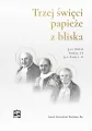 Trzej święci papieże z bliska.. - tantis.pl