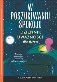 W poszukiwaniu spokoju. Dziennik uważności dla dzieci - tantis.pl