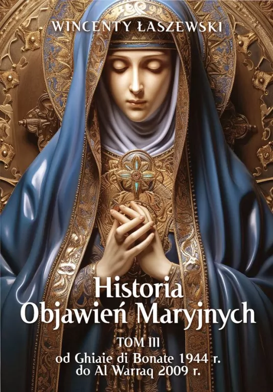 Historia Objawień Maryjnych. Tom 3 - tantis.pl