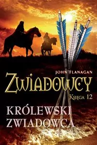 Królewski zwiadowca. Zwiadowcy. Księga 12 - tantis.pl