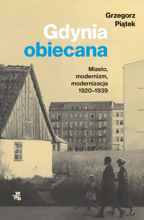Gdynia obiecana. Miasto, modernizm, modernizacja 1920-1939 - tantis.pl