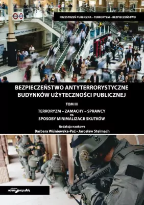 Bezpieczeństwo antyterrorystyczne budynków użyteczności publicznej. Tom 3