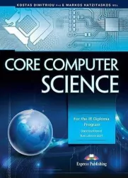 Core Computer Science. For the IB Diploma Program